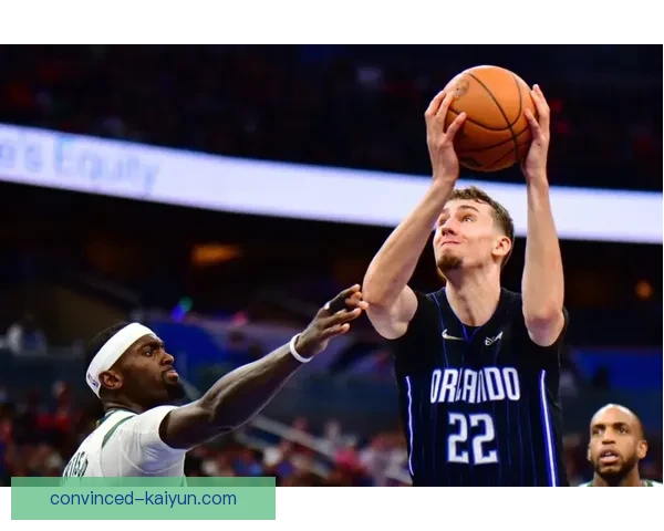 NBA魔术迎来关键调整新赛季冲击季后赛前景引关注动态频出士气高涨